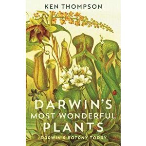 Darwin's Most Wonderful Plants. Darwin's Botany Today, Paperback - Ken Thompson imagine