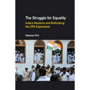 Struggle for Equality. India's Muslims and Rethinking the UPA Experience, Hardback - Heewon Kim imagine