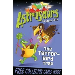 Astrosaurs 8: The Terror-Bird Trap, Paperback - Steve Cole imagine