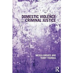Domestic Violence and Criminal Justice, Paperback - Terry Thomas imagine