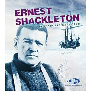 Ernest Shackleton. Antarctic Explorer, Paperback - Angela Seddon imagine