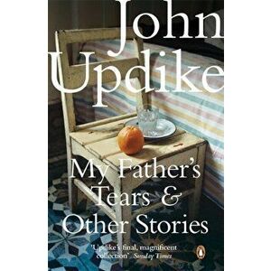 My Father's Tears and Other Stories, Paperback - John Updike imagine