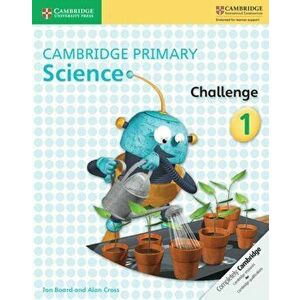 Cambridge Primary Science Challenge 1, Paperback - Alan Cross imagine