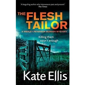 Flesh Tailor. Book 14 in the DI Wesley Peterson crime series, Paperback - Kate Ellis imagine