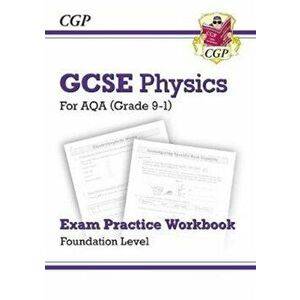 New Grade 9-1 GCSE Physics: AQA Exam Practice Workbook - Foundation, Paperback - CGP Books imagine