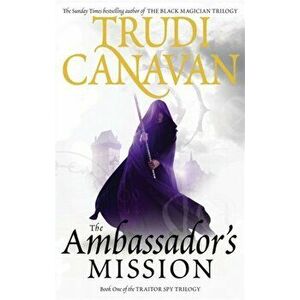 Ambassador's Mission. Book 1 of the Traitor Spy, Paperback - Trudi Canavan imagine