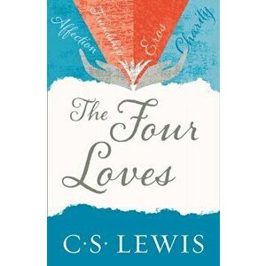 The Four Loves, Paperback imagine