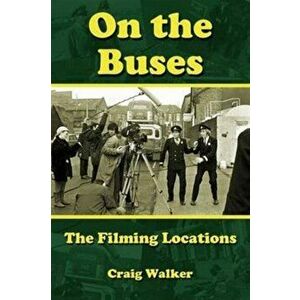 On the Buses. The Filming Locations, Hardback - Craig S. Walker imagine