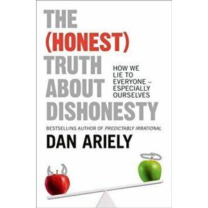 (Honest) Truth About Dishonesty. How We Lie to Everyone - Especially Ourselves, Paperback - Dan Ariely imagine