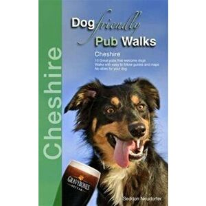 Dog Friendly Pub Walks. Cheshire, Paperback - Seddon Neudorfer imagine
