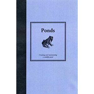 Ponds. Creating and Maintaining Wildlife Ponds, Hardback - Chris McClaren imagine