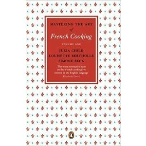 Mastering the Art of French Cooking, Vol.1, Paperback - Simone Beck imagine