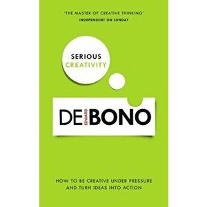 Serious Creativity. How to be creative under pressure and turn ideas into action, Paperback - Edward De Bono imagine
