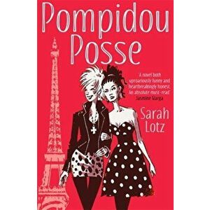 Pompidou Posse, Paperback - Sarah Lotz imagine