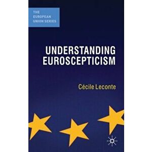 Understanding Euroscepticism, Paperback - Cecile Leconte imagine