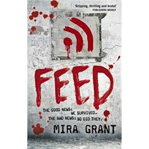 Feed. The Newsflesh Trilogy: Book 1, Paperback - Mira Grant imagine