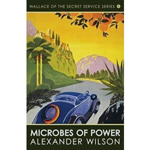 Microbes of Power, Paperback - Alexander Wilson imagine