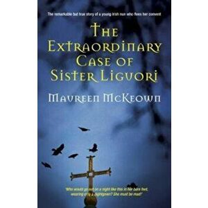 Extraordinary Case of Sister Liguori, Paperback - Maureen McKeown imagine