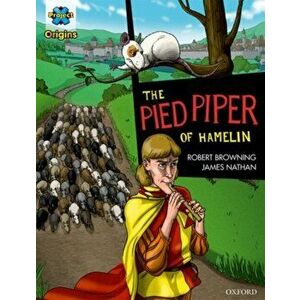 Project X Origins Graphic Texts: Dark Red Book Band, Oxford Level 17: The Pied Piper of Hamelin, Paperback - Robert Browning imagine