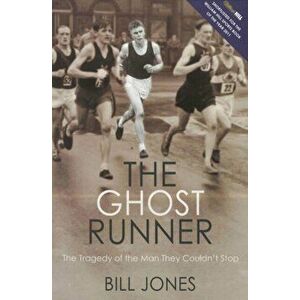 Ghost Runner. The Tragedy of the Man They Couldn't Stop, Paperback - Bill Jones imagine
