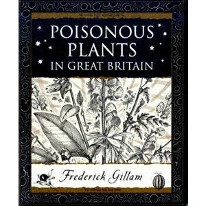 Poisonous Plants in Great Britain, Paperback - Fred Gillam imagine