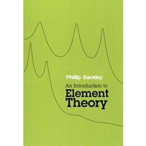 Introduction to Element Theory, Paperback - Phillip Backley imagine