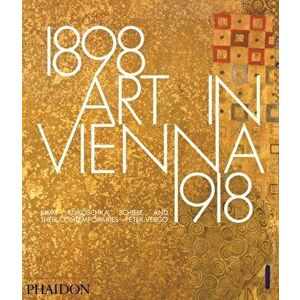 Art in Vienna 1898-1918. Klimt, Kokoschka, Schiele and their contemporaries, Hardback - Peter Vergo imagine