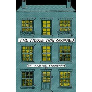 House that Groaned, Paperback - Karrie Fransman imagine
