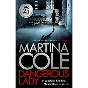 Dangerous Lady. A gritty thriller about the toughest woman in London's criminal underworld, Paperback - Martina Cole imagine