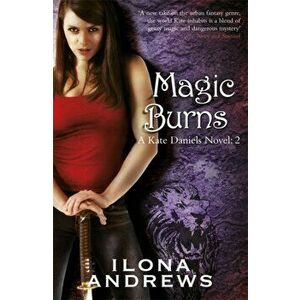 Magic Burns. A Kate Daniels Novel: 2, Paperback - Ilona Andrews imagine