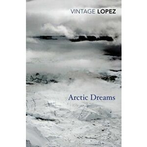 Arctic Dreams, Paperback - Barry Lopez imagine