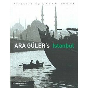 Ara Guler's Istanbul, Hardback - Orhan Pamuk imagine