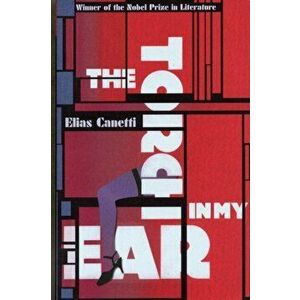 Torch In My Ear, Paperback - Elias Canetti imagine