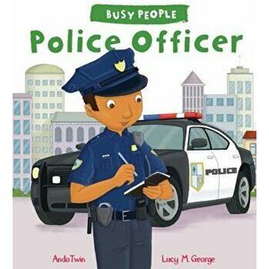 Busy People: Police Officer, Paperback - Lucy M. George imagine