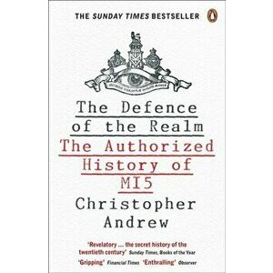 Defence of the Realm. The Authorized History of MI5, Paperback - Christopher Andrew imagine