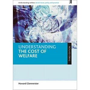 Understanding the Cost of Welfare, Paperback - Howard Glennerster imagine