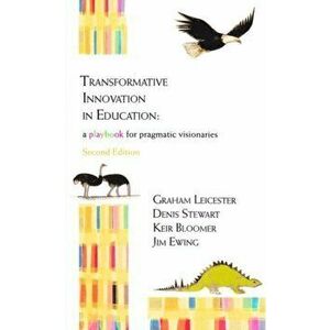 Transformative Innovation in Education. a Playbook for Pragmatic Visionaries, Paperback - Keir Bloomer imagine
