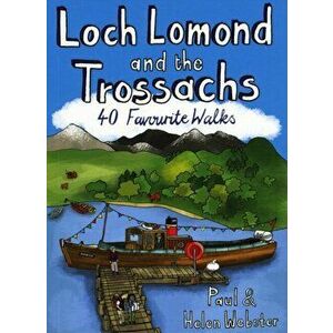 Loch Lomond and the Trossachs. 40 Favourite Walks, Paperback - Helen Webster imagine