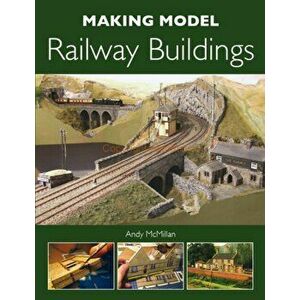 Making Model Railway Buildings, Paperback - Andy McMillan imagine