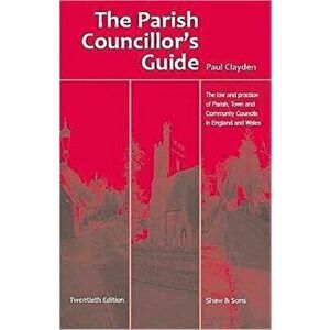 Parish Councillor's Guide, Paperback - Paul Clayden imagine