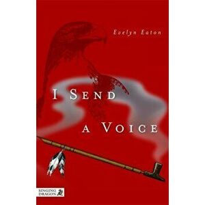 I Send a Voice, Paperback - Evelyn Eaton imagine