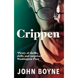 Crippen. A Novel of Murder, Paperback - John Boyne imagine