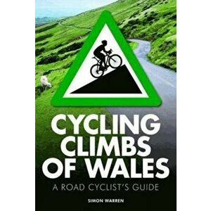 Cycling Climbs of Wales, Paperback - Simon Warren imagine