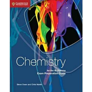 Chemistry for the IB Diploma Exam Preparation Guide, Paperback - Chris Martin imagine