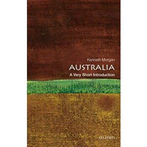 Australia: A Very Short Introduction, Paperback - Professor Kenneth Morgan imagine
