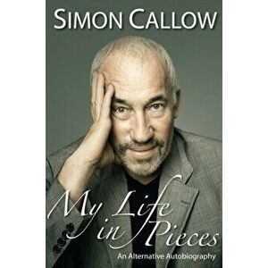 My Life in Pieces. An Alternative Biography, Paperback - Simon Callow imagine