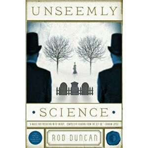 Unseemly Science. The Second Book in the Fall of the Gas-Lit Empire, Paperback - Rod Duncan imagine