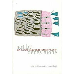 Not by Genes Alone. How Culture Transformed Human Evolution, Paperback - Robert Boyd imagine