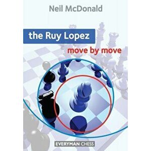 Ruy Lopez: Move by Move, Paperback - Neil McDonald imagine