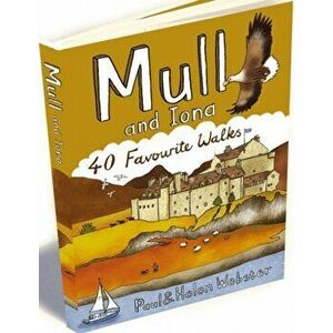 Mull and Iona. 40 Favourite Walks, Paperback - Helen Webster imagine